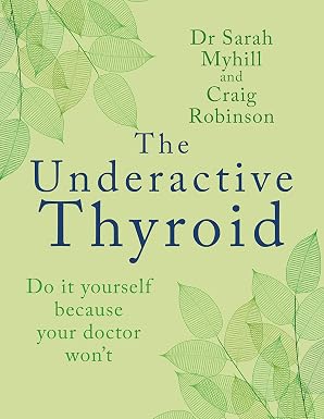 The Underactive Thyroid: Do it yourself because your doctor won't